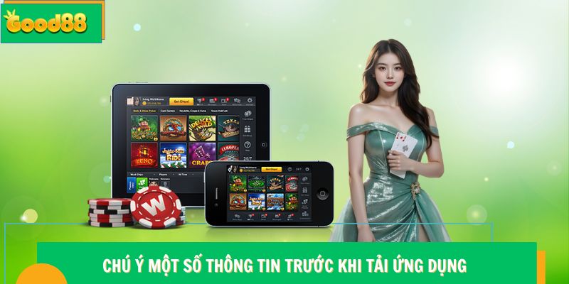 Chú ý một số thông tin trước khi tải ứng dụng Good88