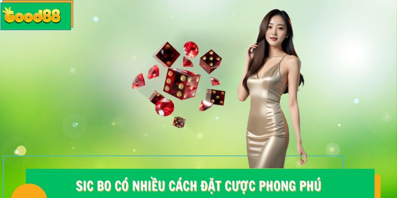 Sic Bo Good88 có nhiều cách đặt cược phong phú